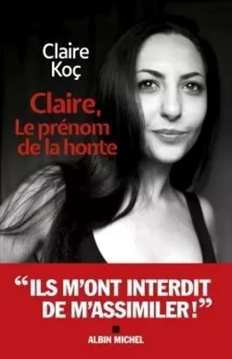 Claire, le prénom de la honte - Claire Koç - ALBIN MICHEL