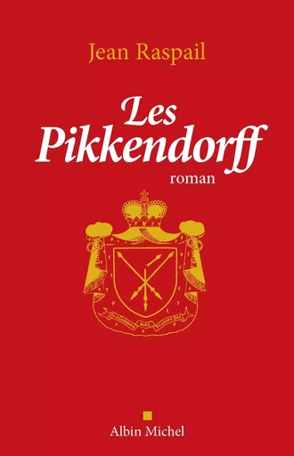 Les Pikkendorff - Jean Raspail - ALBIN MICHEL