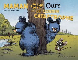 Maman oie ours et le cousin catastrophe