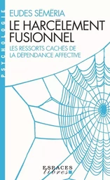 Le Harcèlement fusionnel (Espaces Libres - Psychologie)