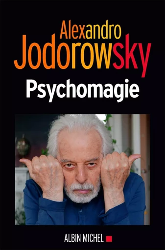 Psychomagie - Alexandro Jodorowsky - ALBIN MICHEL