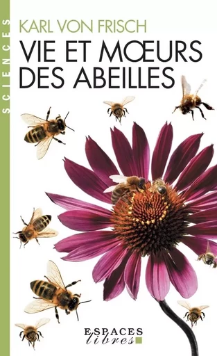 Vie et moeurs des abeilles (Espaces Libres - Sciences) - Karl vonFrisch - ALBIN MICHEL