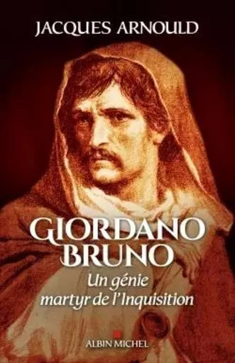 Giordano Bruno - Jacques Arnould - ALBIN MICHEL