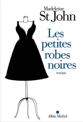 Les Petites Robes noires - Madeleine St John - ALBIN MICHEL