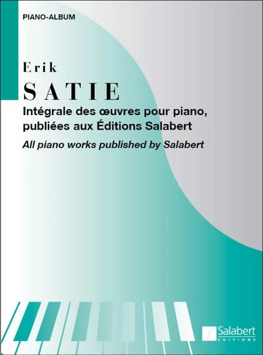 ERIK SATIE : INTEGRALE DES OEUVRES POUR PIANO -  ERIK SATIE - SALABERT