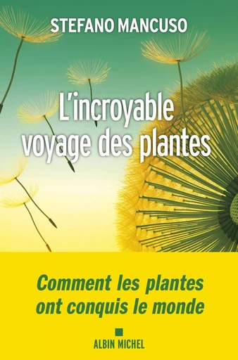 L'Incroyable voyage des plantes - Stefano Mancuso - ALBIN MICHEL