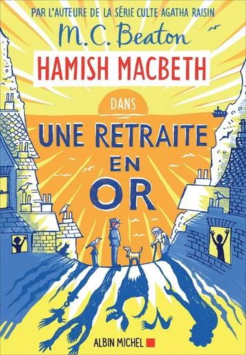 Hamish Macbeth 18 - Une retraite en or - M. C. Beaton - ALBIN MICHEL