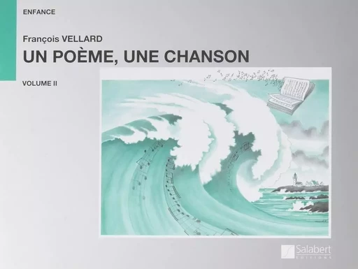 FRANCOIS VELLARD : UN POEME, UNE CHANSON VOL.2 - CHOEUR D'ENFANTS & PIANO -  FRANCOIS VELLARD - SALABERT