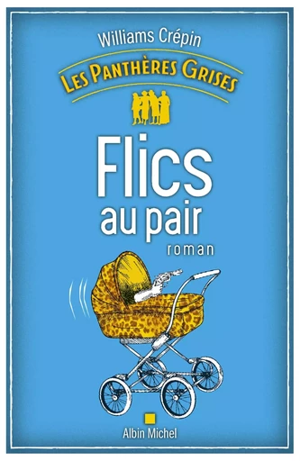 Les Panthères grises - tome 2 - Flics au pair - WILLIAMS CREPIN - ALBIN MICHEL