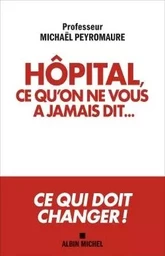 Hôpital, ce qu'on ne vous a jamais dit...