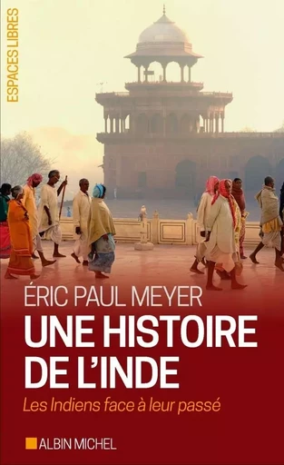 Une histoire de l'Inde - Éric-Paul Meyer - ALBIN MICHEL