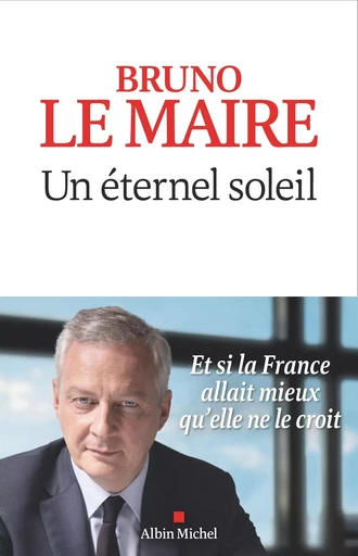 Un éternel soleil - Bruno Le Maire - ALBIN MICHEL