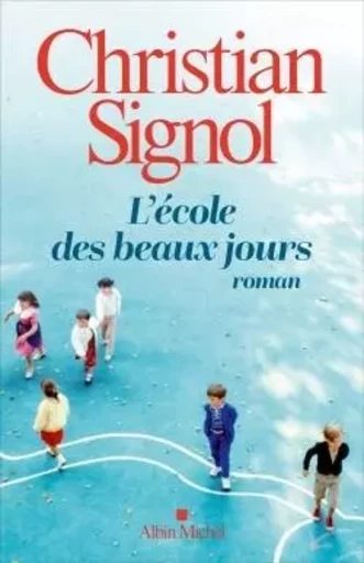 L'Ecole des beaux jours - Christian Signol - ALBIN MICHEL