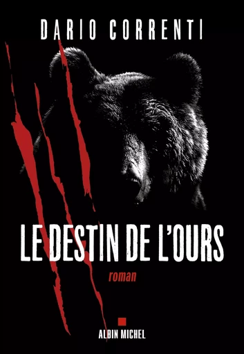 Le Destin de l'ours - Dario Correnti - ALBIN MICHEL