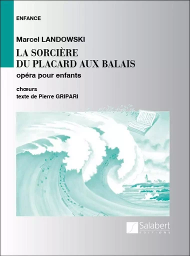 MARCEL LANDOWSKI - LA SORCIERE DU PLACARD AUX BALAIS - PARTITION DE CHOEUR - CONDUCTEUR -  MARCEL LANDOWSKI - SALABERT