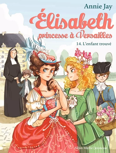 Elisabeth T14 L'Enfant trouvé - Annie Jay - ALBIN MICHEL