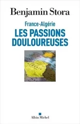 France-Algérie, les passions douloureuses