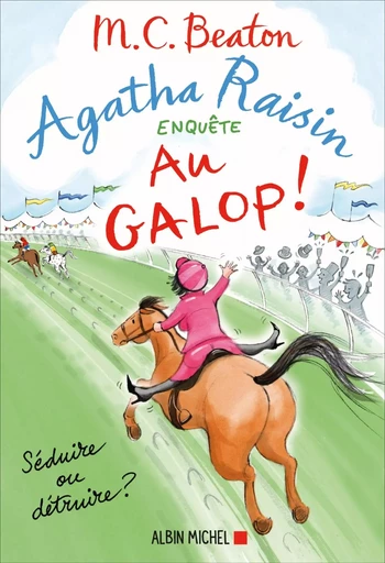 Agatha Raisin enquête 31 - Au galop ! - M. C. Beaton - ALBIN MICHEL