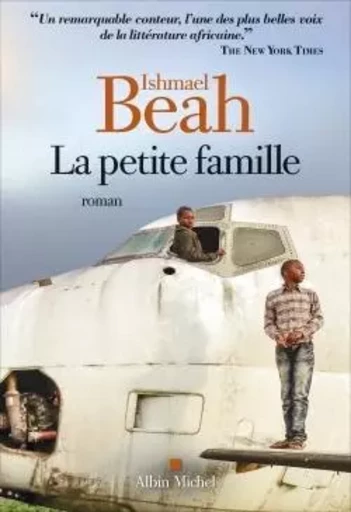 La Petite Famille - Ishmael Beah - ALBIN MICHEL