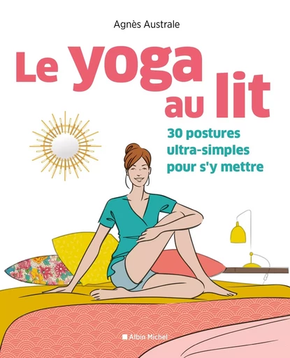 Le Yoga au lit - Agnès Australe - ALBIN MICHEL