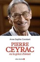 Pierre Ceyrac ou la grâce d'aimer