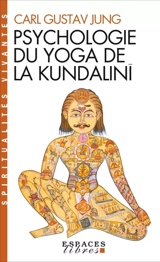 Psychologie du yoga de la Kundalinî (Espaces Libres - Spiritualités Vivantes) - Carl Gustav Jung - ALBIN MICHEL