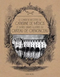 Le Cahier de recettes de Catherine de Médicis