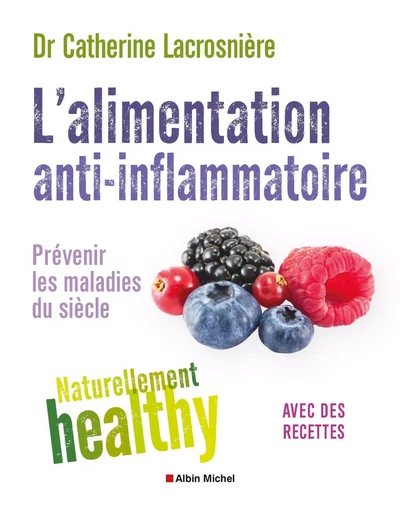 L'Alimentation anti-inflammatoire - Naturellement healthy - Catherine Lacrosnière - ALBIN MICHEL