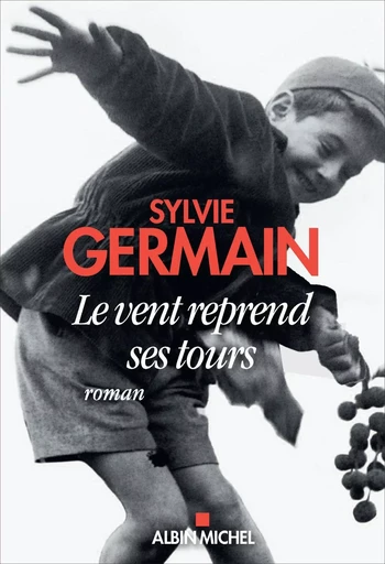 Le Vent reprend ses tours - Sylvie Germain - ALBIN MICHEL