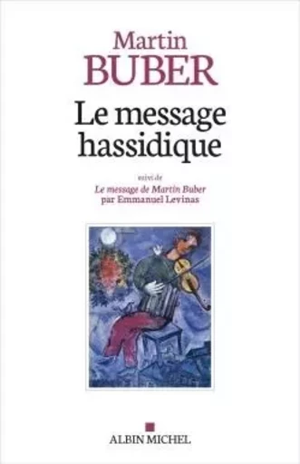 Le Message hassidique - Martin Buber, Emmanuel Levinas - ALBIN MICHEL