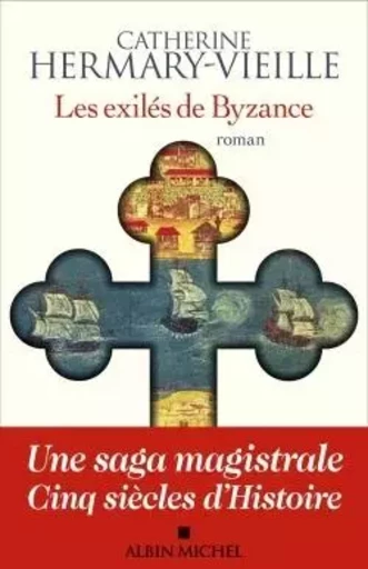 Les Exilés de Byzance - Catherine HERMARY-VIEILLE - ALBIN MICHEL