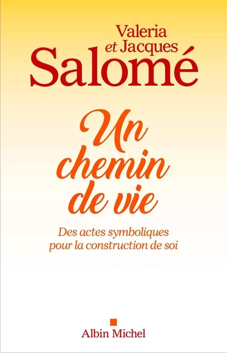 Un chemin de vie - Jacques Salomé, Valeria Salomé - ALBIN MICHEL