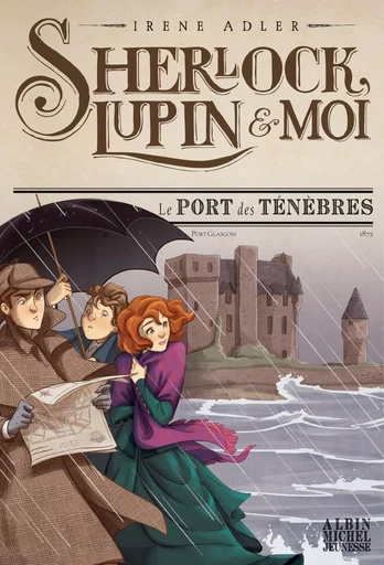 Sherlock, Lupin & moi T11 Le Port des ténèbres - Irène Adler - ALBIN MICHEL