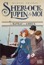 Sherlock, Lupin & moi T12 Le Bateau des adieux