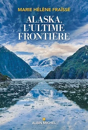 Alaska, l'ultime frontière