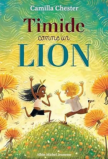 Timide comme un lion - Camilla Chester - ALBIN MICHEL