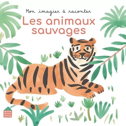 Mon imagier à raconter - Les Animaux sauvages