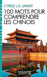 100 Mots pour comprendre les chinois (Espaces Libres - Autour du monde)