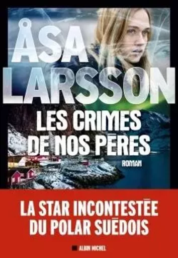 Les Crimes de nos pères - Åsa Larsson - ALBIN MICHEL