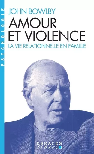 Amour et violence (Espaces Libres - Idées) - John Bowlby - ALBIN MICHEL