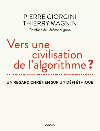 Vers une civilisation de l'algorithme ? - Thierry Magnin, Pierre Giorgini - BAYARD ADULTE