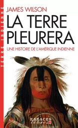 La Terre pleurera (Espaces Libres - Terre Indienne)