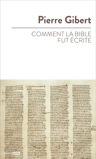 Comment la Bible fut écrite - Pierre Gibert - BAYARD ADULTE