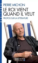 Le Roi vient quand il veut (Espaces Libres - Ecritures)