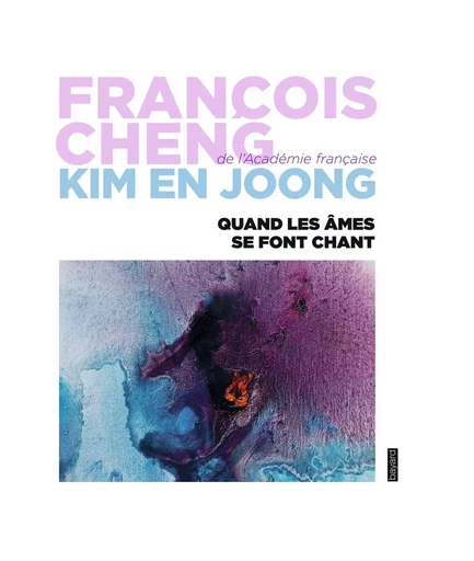 Quand les âmes se font chant - François Cheng, En-Joong Kim - BAYARD ADULTE