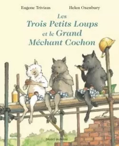 Les trois petits loups et le grand méchant cochon -  - BAYARD JEUNESSE