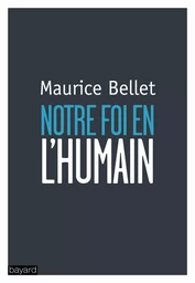 NOTRE FOI EN L'HUMAIN