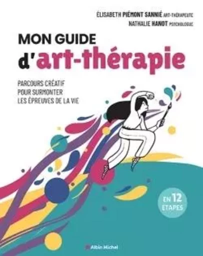 Mon guide d'art-thérapie - Nathalie Hanot, Elisabeth Piémont Sannié - ALBIN MICHEL