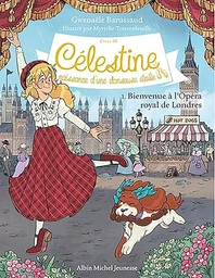 Célestine C3 T1 Bienvenue à l'Opéra Royal de Londres