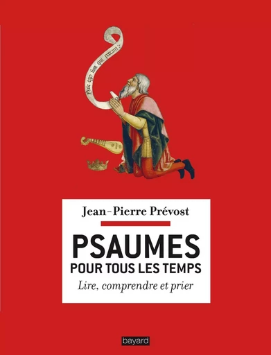 Psaumes pour tous les temps - Jean-Pierre Prevost - BAYARD ADULTE